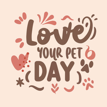 national love your pet day typography , national love your pet day lettering , national love your pet day inscription , national love your pet day calligraphy ,national love your pet day
