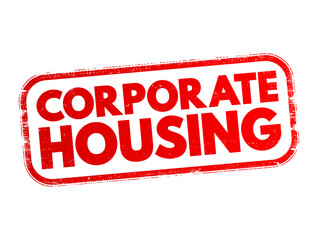 Corporate Housing - term in the relocation industry that implies renting a furnished apartment, condo, or home on a temporary basis to individuals, text concept stamp