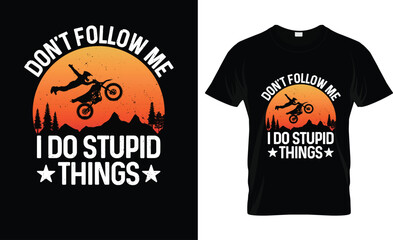 Don't follow me i do stupid things tshirt design vector