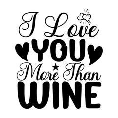 I Love You More Than Wine SVG Designs