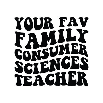 Your Fav Family Consumer Sciences Teacher