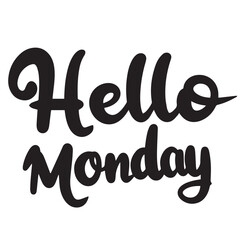 Hello Monday text banner. Handwriting inscription Hello Monday in black color square composition. Hand drawn vector art.