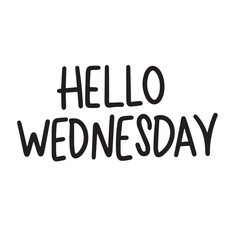 Hello Wednesday text banner. Handwriting inscription Hello Wednesday in black color square composition. Hand drawn vector art.