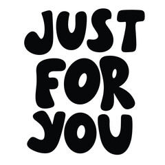 Just For You text banner. Handwriting inscription Hello November in black color square composition. Hand drawn vector art.