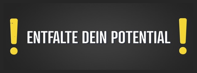 Entfalte dein Potential. Eine schwarze Tafel mit weissem Text. Illustration mit Grunge Textstil.