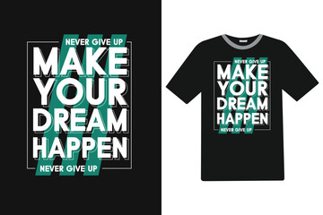 Make your dream happen Motivational T-shirt design.