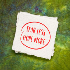 fear less, hope more - words of wisdom on art paper, stress and personal development concept