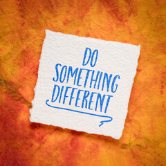 Do something different - inspirational note on art paper, a new approach concept