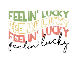 Feeling lucky St. Patrick's Day quote lettering wavy outlined typographic art on white background