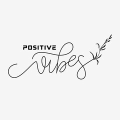Positive vibes typography slogan. Vector illustration design for fashion graphics, t shirt prints, posters.