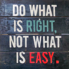 Motivational quote - Do what is right, not what is easy.