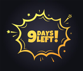 9 days left banner. Days left icon. Flat style. Vector illustration