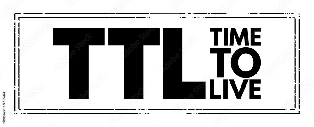 Aufkleber ttl - time to live is a mechanism which limits the lifespan or lifetime of data in a computer or net