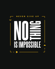 nothing is impossible typography t shirt, nothing is impossible vector t shirt, never Give up nothing is impossible inspirational quotes design, typography vector t shirt design, never give up tshirt
