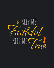 Obraz premium Sacred Covenant: 'Keep Me Faithful, Keep Me True' Biblical Typography Quotes for Divine Connection