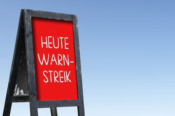 Aufsteller; Heute Warnstreik