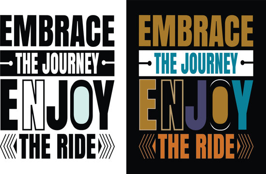 Embrace the journey enjoy the ride t-shirt design