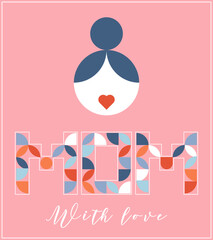 Happy Mothers, Moms Day. Silhouette Woman or girl in geometric shapes. Lettering Mom in simple bauhaus style. Abstract poster, label, banner, invitation. Minimalistic vector illustration