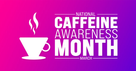 March is Caffeine Awareness Month background template. Holiday concept. use to background, banner, placard, card, and poster design template with text inscription and standard color. vector
