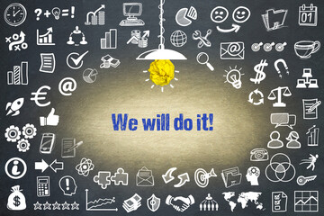 We will do it!	
