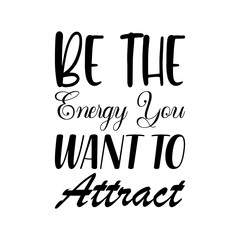 be the energy you want to attract black letter quote
