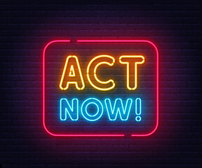 Obraz premium Act now neon sign on brick wall background.