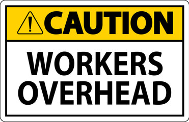 Fototapeta premium Caution Falling Debris Sign, Workers Overhead Falling Objects