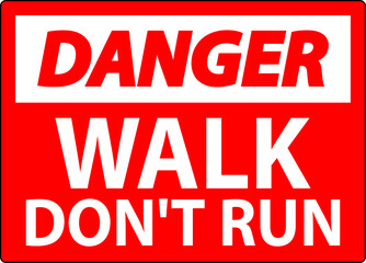 Danger Sign, Walk Don't Run