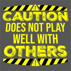Caution Does Not Play Well With Others Funny Warning Quote © Style-o-Mat-Design