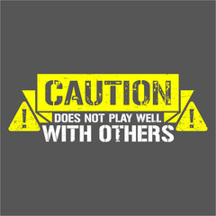 Caution Does Not Play Well With Others Funny Warning Quote © Style-o-Mat-Design