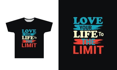 Love your life to the limit T-Shirt Design Graphic