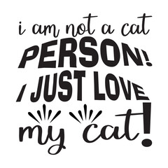 I Am Not A Cat Person! I Just Love My Cat! SVG
