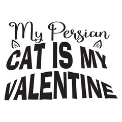 My Persian Cat Is My Valentine SVG