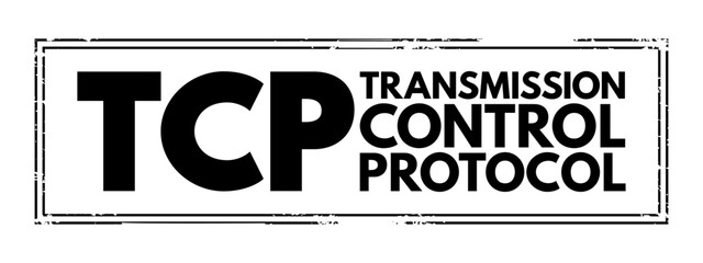 TCP - Transmission Control Protocol is a standard that defines how to establish and maintain a network conversation by which applications can exchange data, acronym text concept stamp - obrazy, fototapety, plakaty
