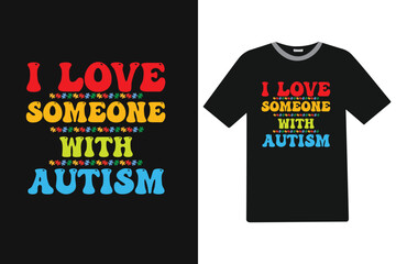 I love someone with autism Autism T-shirt Design.