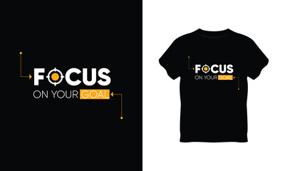 focus on your goal t shirt, focus on your goal typography vector