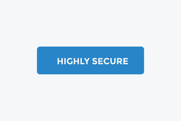 Highly secure button web banner templates. Vector Illustration 
