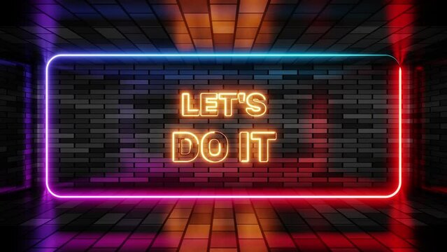Neon sign lets do it in speech bubble frame on brick wall background 3d render. Light banner on wall background. Lets do it loop motivation, design template, night neon signboard