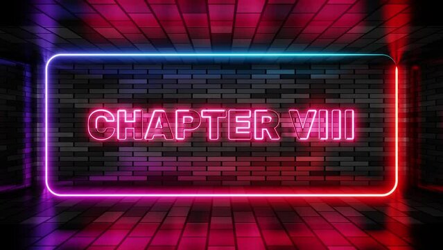 Neon sign chapter eight in speech bubble frame on brick wall background 3d render. Light banner on the wall background. Chapter eight loop act 8 eighth, design template, night neon signboard