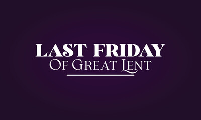 Fototapeta na wymiar Last Friday Of Great Lent Stylish Text Design