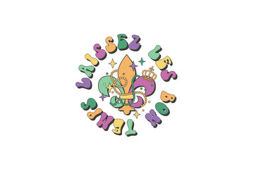 Laissez Les Bon Temps, Mardi Gras Quote PNG Sublimation