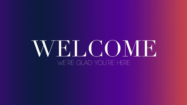 Welcome We Are Glad You Are Here Background, Loop