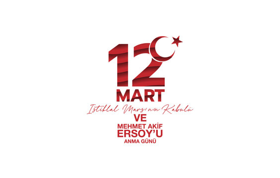 12 Mart istiklal marşı'nın kabulü ve Mehmet Akif Eroy u Anma Günü. (Translate: 12 March, the adoption of the national anthem and the commemoration day of Mehmet Akif Ersoy)