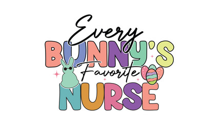 Every Bunny's Favorite Nurse Easter Day T-Shirt Design