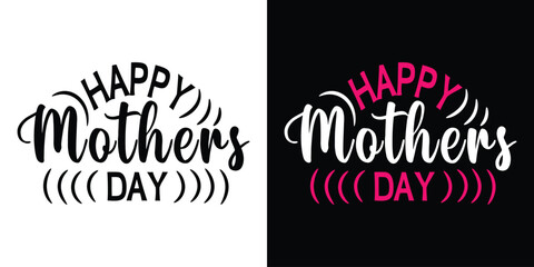 Happy Mothers Day, Mom Text Quote Typography t shirt backround banner poster design vector illustration..