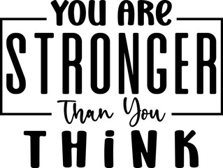 You Are Stronger Than You