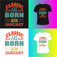 Classic are born January  Slogan typography for T-shirt graphics, poster, print, postcard and other uses.