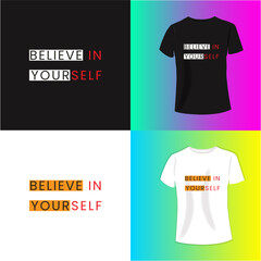 belive in your self typography t-shirt design. Perfect for print items and bags, poster, cards, banner, Handwritten vector illustration....