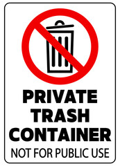 Private trash container, not for public use. Ban sign with symbol and text.