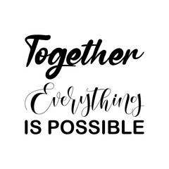 together everything is possible black letter quote
